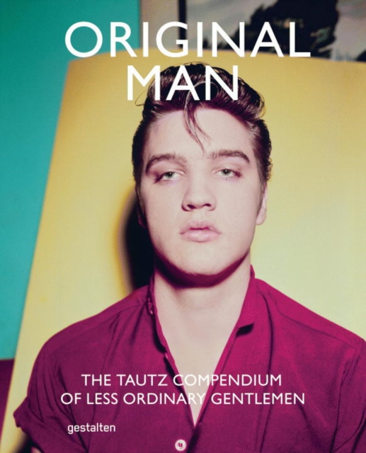 Original Man : The Tautz Compendium of Less Ordinary Gentlemen, Hardback Book
