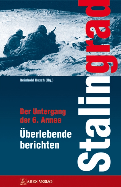 Stalingrad : Der Untergang der 6. Armee Uberlebende berichten, PDF eBook