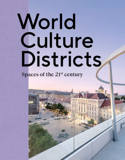World Culture Districts : Spaces of the 21st Century, Hardback Book
