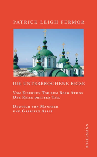 Die unterbrochene Reise : Vom Eisernen Tor zum Berg Athos, EPUB eBook