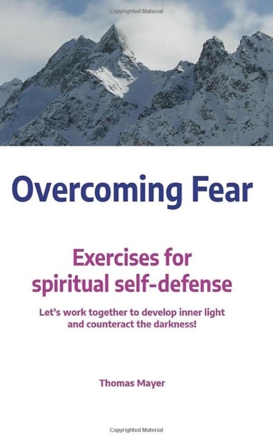Overcoming Fear : Exercises for spiritual self-defense, Paperback / softback Book