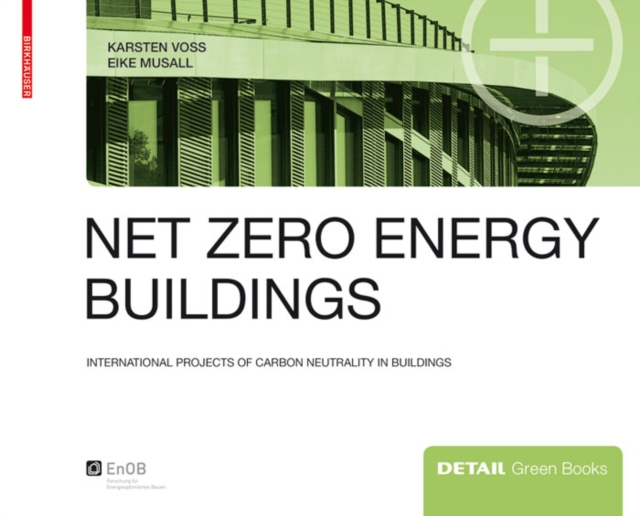 Net zero energy buildings : International projects of carbon neutrality in buildings, Hardback Book