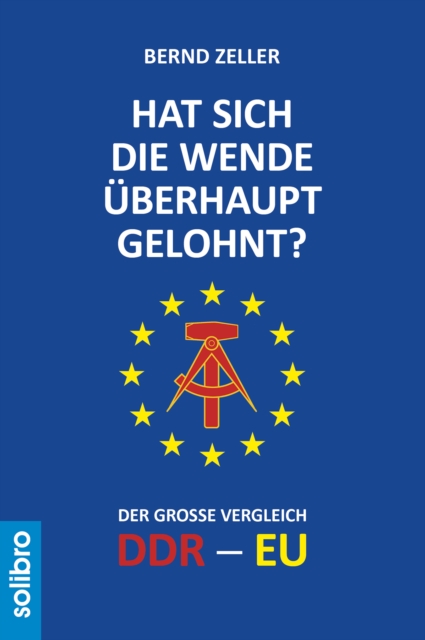 Hat sich die Wende uberhaupt gelohnt? : Der groe Vergleich DDR - EU, EPUB eBook