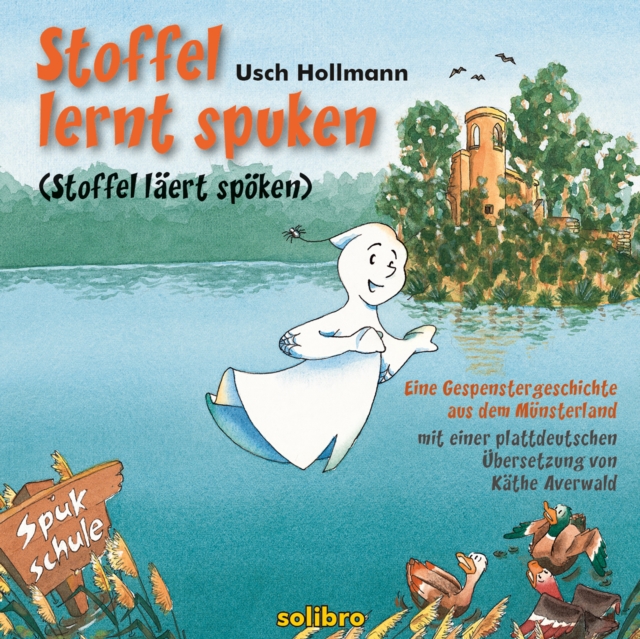 Stoffel lernt spuken/Stoffel laert spoken : Eine Gespenstergeschichte aus dem Munsterland. Mit einer plattdeutschen Ubersetzung, EPUB eBook