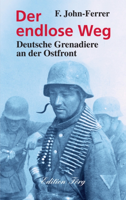 Der endlose Weg : Deutsche Grenadiere an der Ostfront, EPUB eBook