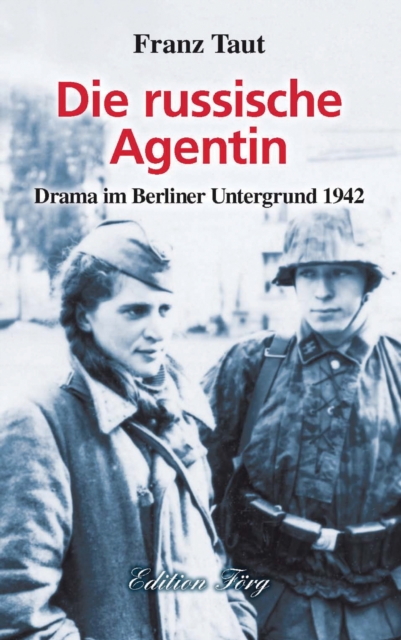 Die russische Agentin : Drama im Berliner Untergrund 1942, EPUB eBook