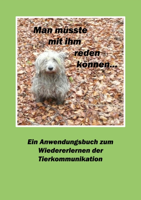 Man musste mit ihm reden konnen... : Ein Anwendungsbuch zum Wiedererlernen der Tierkommunikation, EPUB eBook