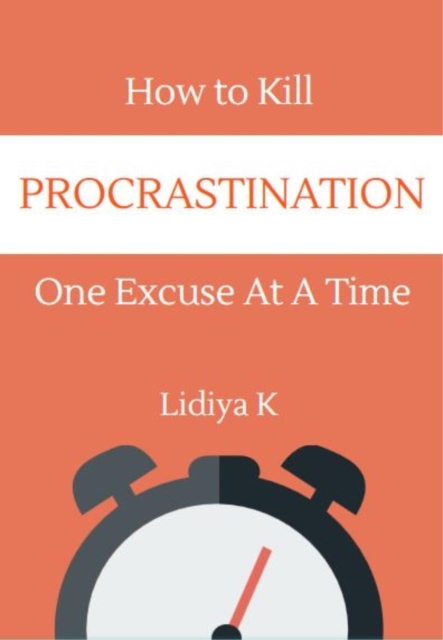 How to Kill Procrastination : One Excuse at a Time, EPUB eBook