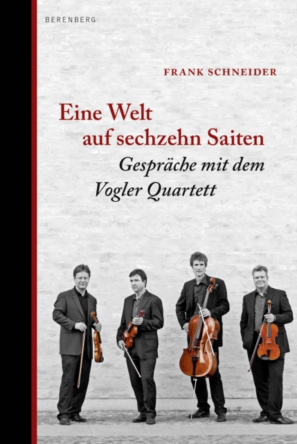 Eine Welt auf sechzehn Saiten : Gesprache mit dem Vogler Quartett, EPUB eBook