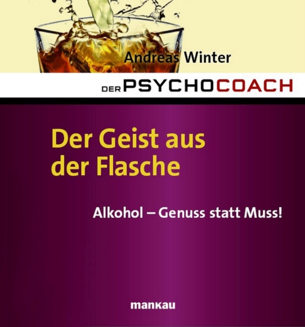 Der Psychocoach 5: Der Geist aus der Flasche : Alkohol - Genuss statt Muss!, PDF eBook