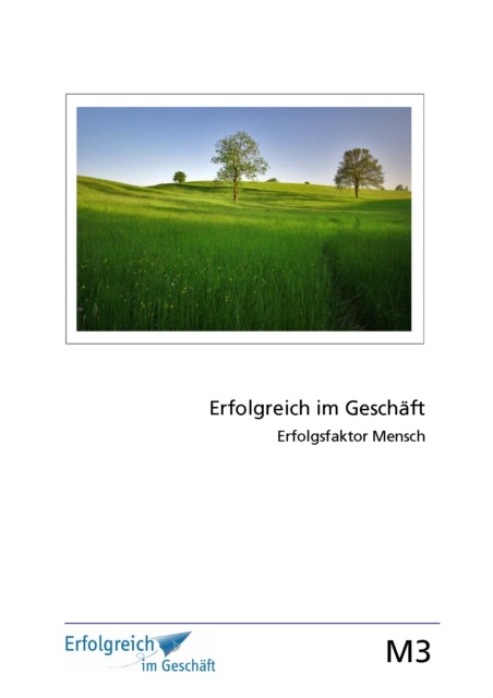 Modul 3: Erfolgsfaktor Mensch : Erfolgs-Kurs fur Selbststandige, Freiberufler und Existenzgrunder, EPUB eBook