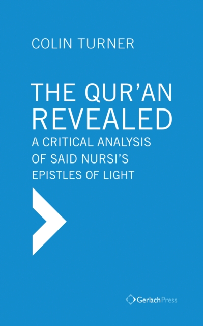 The Qur'an Revealed : A Critical Analysis of Said Nursi's Epistles of Light, EPUB eBook