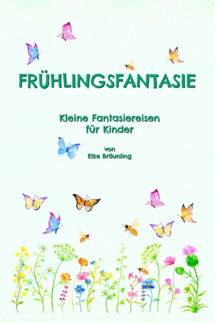 Fruhlingsfantasie : Kleine Fantasiereisen fur Kinder, PDF eBook
