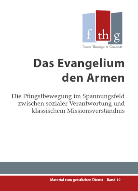 Das Evangelium den Armen : Die Pfingstbewegung im Spannungsfeld zwischen sozialer Verantwortung und klassischem Missionsverstandnis, EPUB eBook