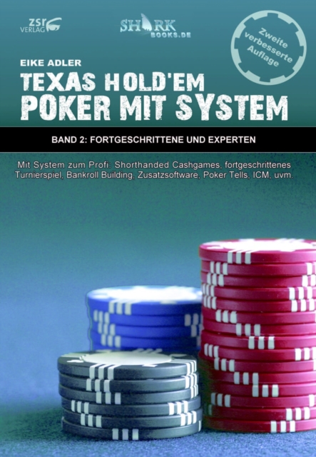 Texas Hold'em - Poker mit System 2 : Band II - Fortgeschrittene und Experten - Mit System zum Profi: Shorthanded Cashgames, fortgeschrittenes Turnierspiel, Bankroll Building, Zusatzsoftware, Poker Tel, EPUB eBook