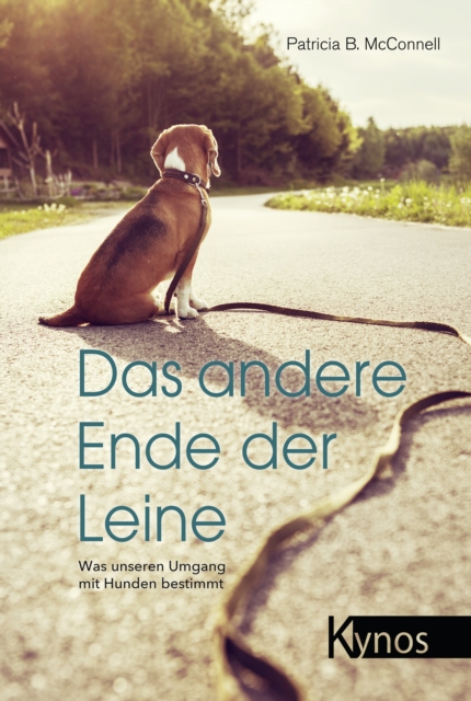 Das andere Ende der Leine : Was unseren Umgang mit Hunden bestimmt, EPUB eBook