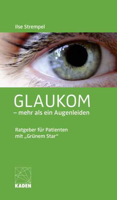Glaukom - mehr als ein Augenleiden : Ratgeber fur Patienten mit "Grunem Star", EPUB eBook
