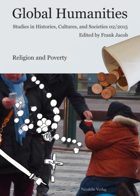 Religion and Poverty : Global Humanities. Studies in Histories, Cultures, and Societies 02/2015, PDF eBook