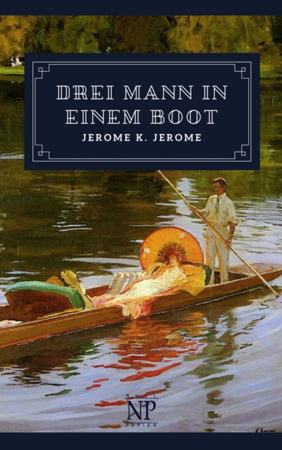 Drei Mann in einem Boot : (ganz zu schweigen vom Hund), EPUB eBook