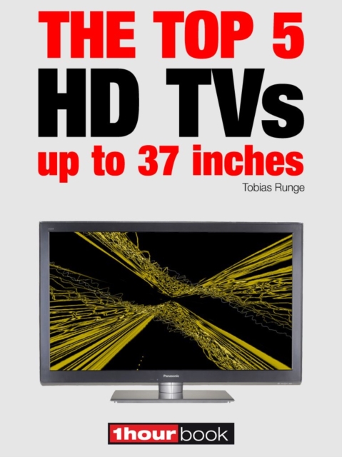 The top 5 HD TVs up to 37 inches : 1hourbook, EPUB eBook