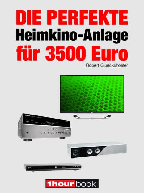 Die perfekte Heimkino-Anlage fur 3500 Euro : 1hourbook, EPUB eBook