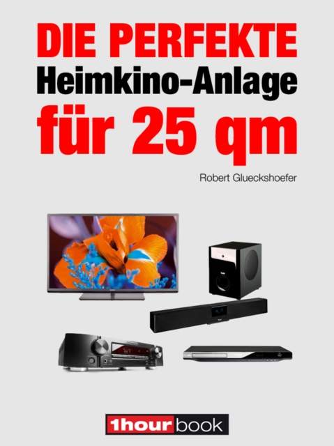 Die perfekte Heimkino-Anlage fur 25 qm : 1hourbook, EPUB eBook