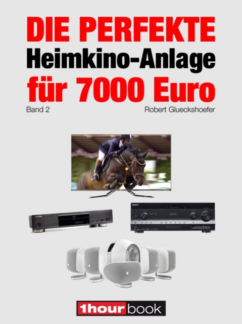 Die perfekte Heimkino-Anlage fur 7000 Euro (Band 2) : 1hourbook, EPUB eBook