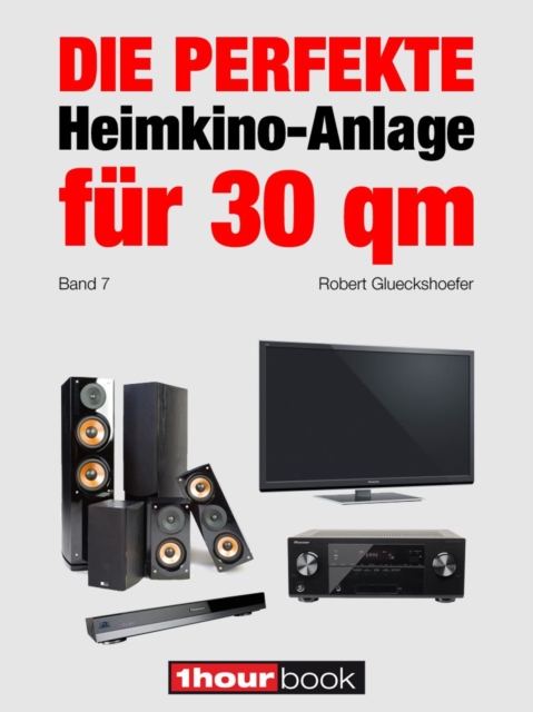 Die perfekte Heimkino-Anlage fur 30 qm (Band 7) : 1hourbook, EPUB eBook