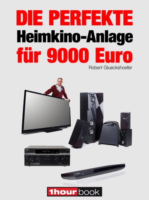 Die perfekte Heimkino-Anlage fur 9000 Euro : 1hourbook, EPUB eBook
