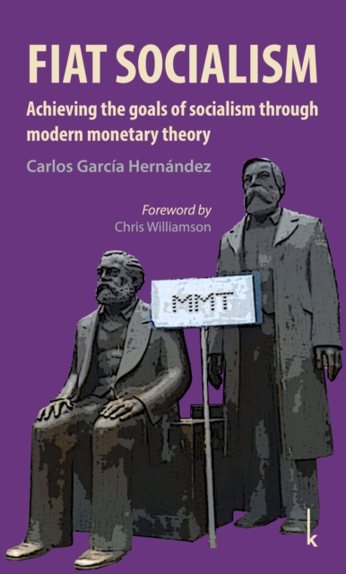 Fiat Socialism : Achieving the goals of socialism through modern monetary theory, EPUB eBook