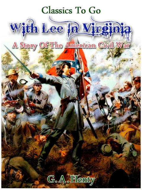 With Lee in Virginia - a story of the American Civil War, EPUB eBook