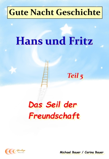 Gute-Nacht-Geschichte: Hans und Fritz - Das Seil der Freundschaft : Wunderschone Einschlafgeschichte fur Kinder bis 12 Jahren, EPUB eBook