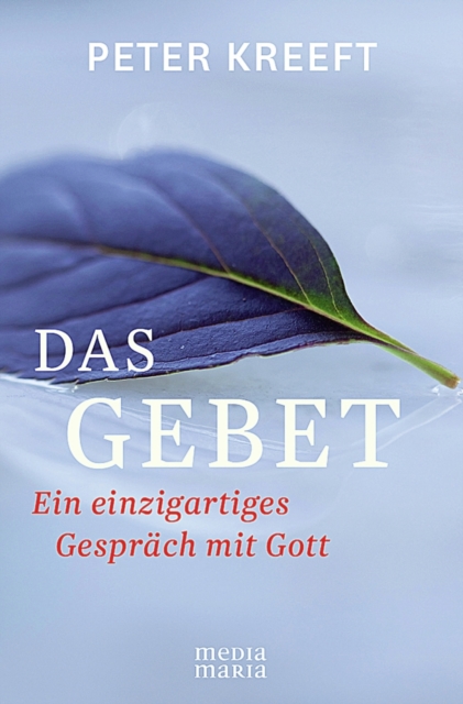 Das Gebet : Ein einzigartiges Gesprach mit Gott, EPUB eBook