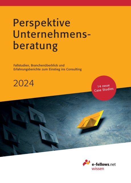 Perspektive Unternehmensberatung 2024 : Fallstudien, Branchenuberblick und Erfahrungsberichte zum Einstieg ins Consulting, EPUB eBook