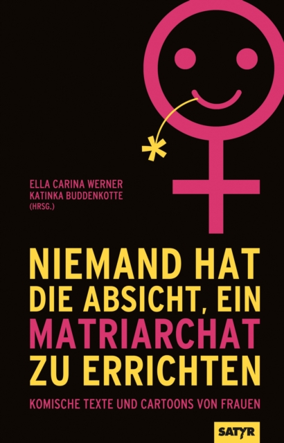 Niemand hat die Absicht, ein Matriarchat zu errichten : Komische Texte und Cartoons von Frauen, EPUB eBook