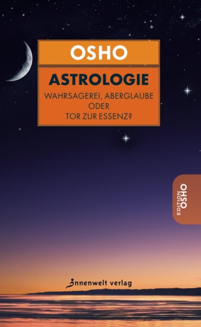 Osho uber Astrologie : Wahrsagerei, Aberglaube oder Tor zur Essenz, EPUB eBook