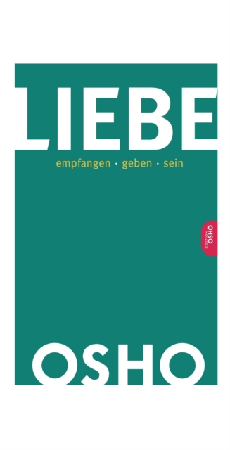 Liebe : empfangen ... geben ... sein, EPUB eBook