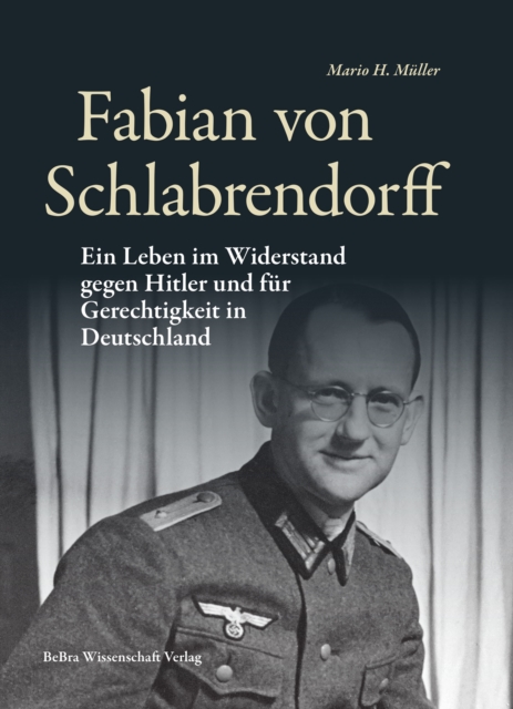 Fabian von Schlabrendorff : Ein Leben im Widerstand gegen Hitler und fur Gerechtigkeit in Deutschland, PDF eBook
