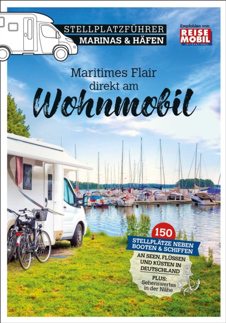 Stellplatzfuhrer Marinas & Hafen : Maritimes Flair direkt am Wohnmobil, EPUB eBook