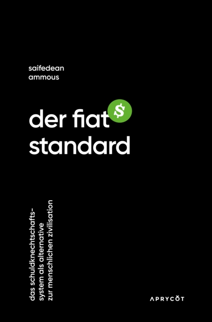 Der Fiat-Standard : Das Schuldknechtschaftssystem als Alternative zur menschlichen Zivilisation, EPUB eBook