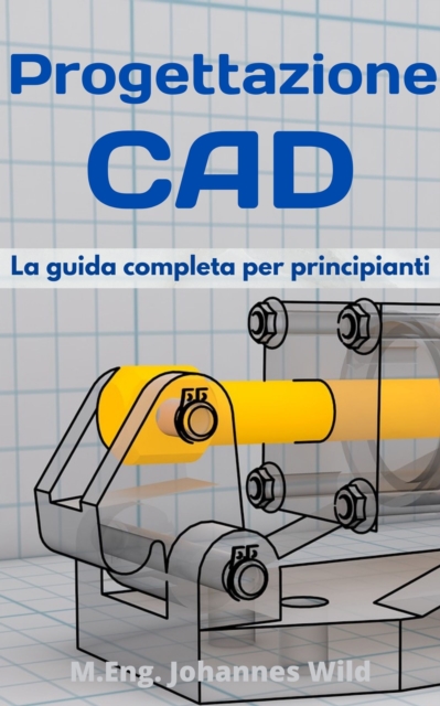 Progettazione CAD : La guida completa per principianti, EPUB eBook