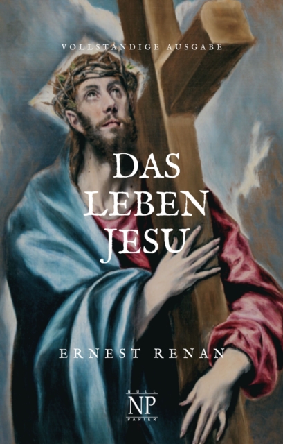 Das Leben Jesu : Vollstandige Ausgabe, EPUB eBook