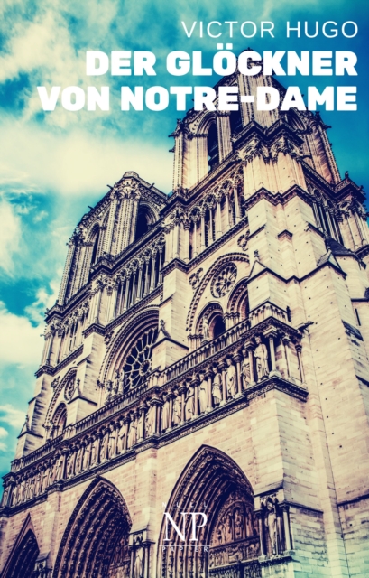 Der Glockner von Notre-Dame : Vollstandige und uberarbeitete Ausgabe, EPUB eBook