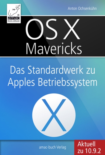 OS X Mavericks : Das Standardwerk fur Apples Betriebssystem, EPUB eBook