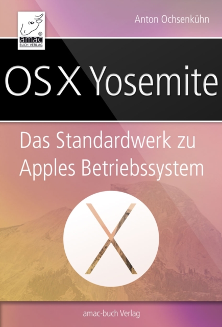 OS X Yosemite : Das Standardwerk zu Apples Betriebssystem, EPUB eBook