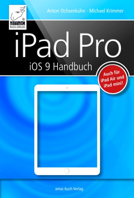 iPad Pro iOS 9 Handbuch : Auch fur iPad Air und iPad mini, EPUB eBook