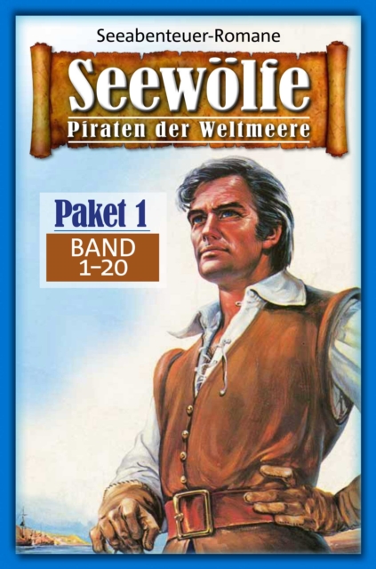 Seewolfe Paket 1 : Seewolfe - Piraten der Weltmeere, Band 1 bis 20, EPUB eBook