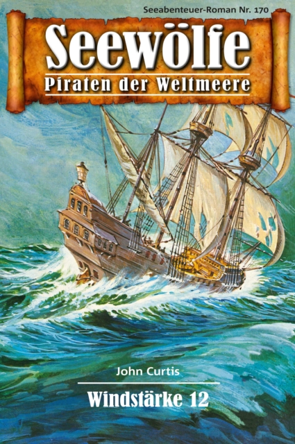 Seewolfe - Piraten der Weltmeere 170 : Windstarke 12, EPUB eBook