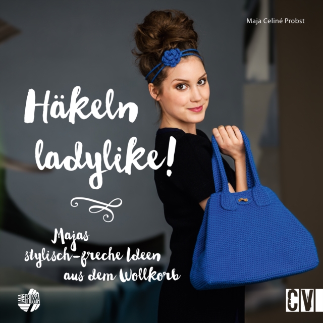 Hakeln ladylike! : Majas stylisch-freche Ideen aus dem Wollkorb, EPUB eBook