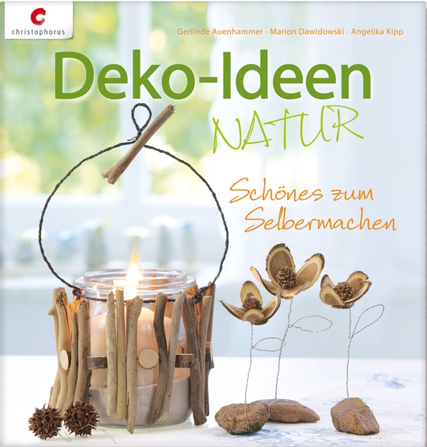 Deko-Ideen Natur : Schones zum Selbermachen, EPUB eBook